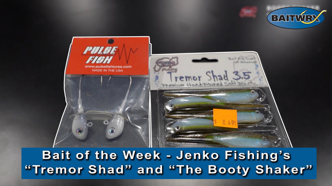 Bait of the Week - Jenko Fishing’s “Tremor Shad” and “The Booty Shaker”